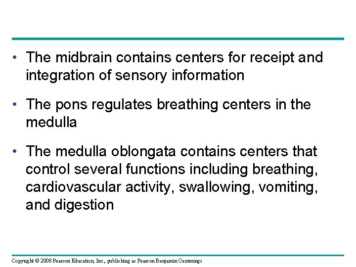  • The midbrain contains centers for receipt and integration of sensory information •