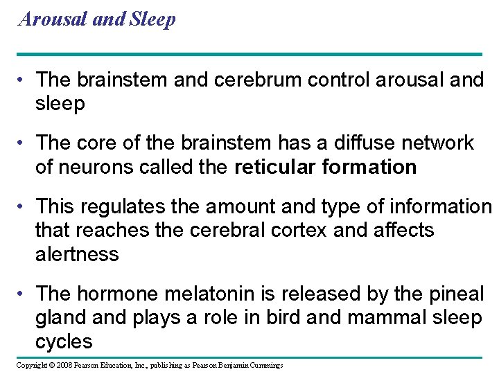 Arousal and Sleep • The brainstem and cerebrum control arousal and sleep • The