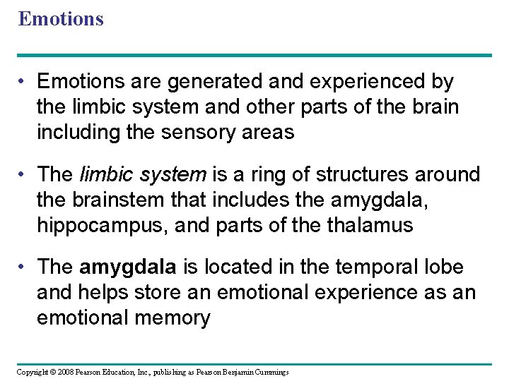 Emotions • Emotions are generated and experienced by the limbic system and other parts