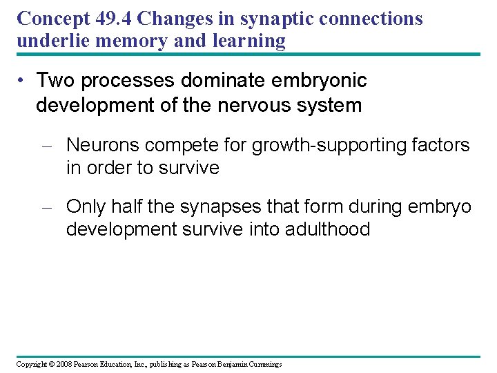 Concept 49. 4 Changes in synaptic connections underlie memory and learning • Two processes