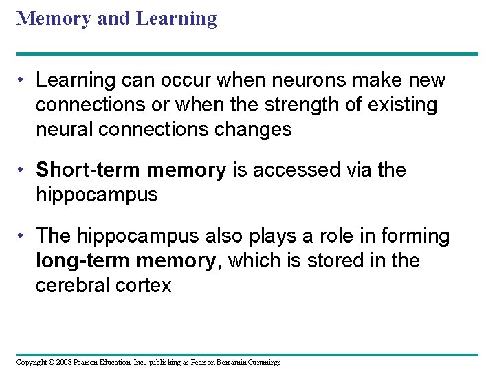 Memory and Learning • Learning can occur when neurons make new connections or when