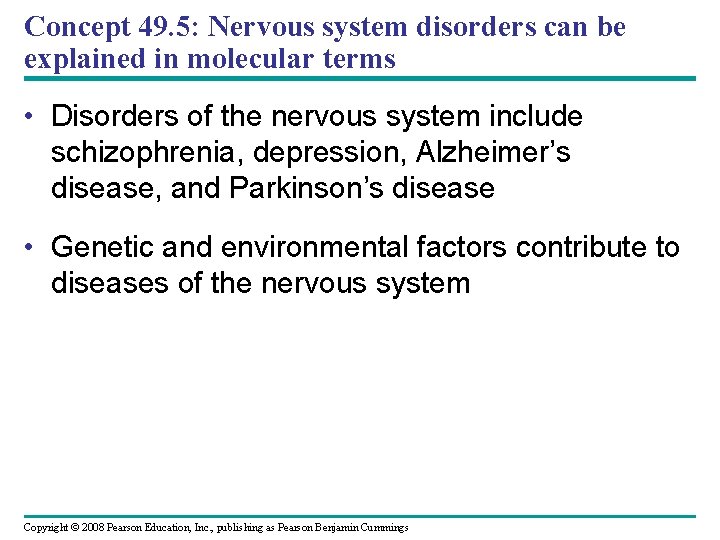 Concept 49. 5: Nervous system disorders can be explained in molecular terms • Disorders