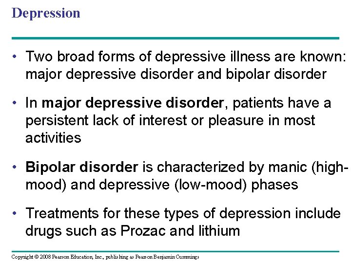 Depression • Two broad forms of depressive illness are known: major depressive disorder and