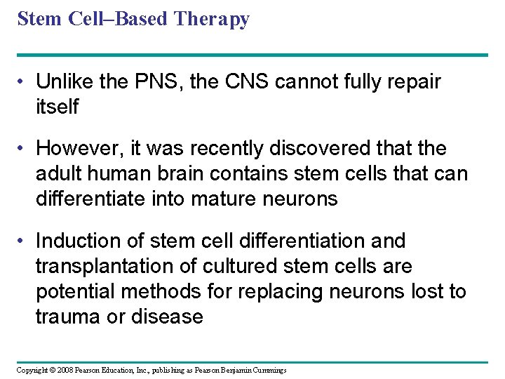 Stem Cell–Based Therapy • Unlike the PNS, the CNS cannot fully repair itself •