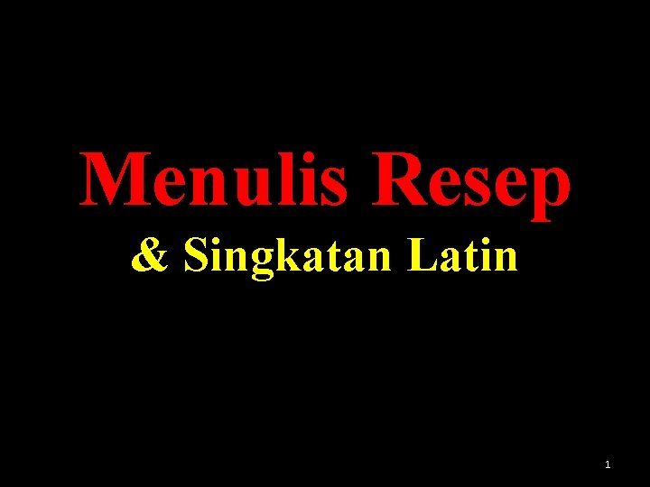 Menulis Resep & Singkatan Latin 1 