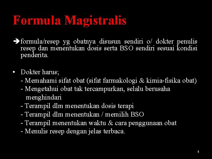 Formula Magistralis formula/resep yg obatnya disusun sendiri o/ dokter penulis resep dan menentukan dosis