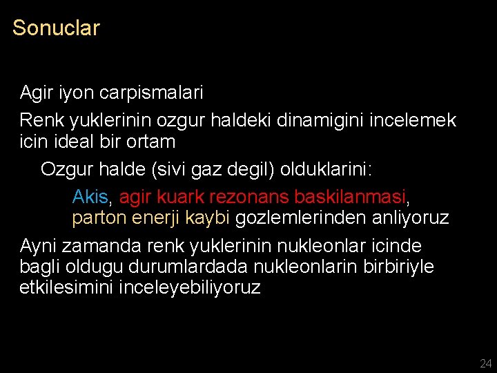 Sonuclar Agir iyon carpismalari Renk yuklerinin ozgur haldeki dinamigini incelemek icin ideal bir ortam