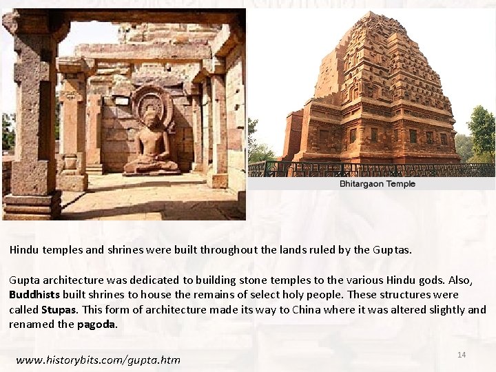 Hindu temples and shrines were built throughout the lands ruled by the Guptas. Gupta