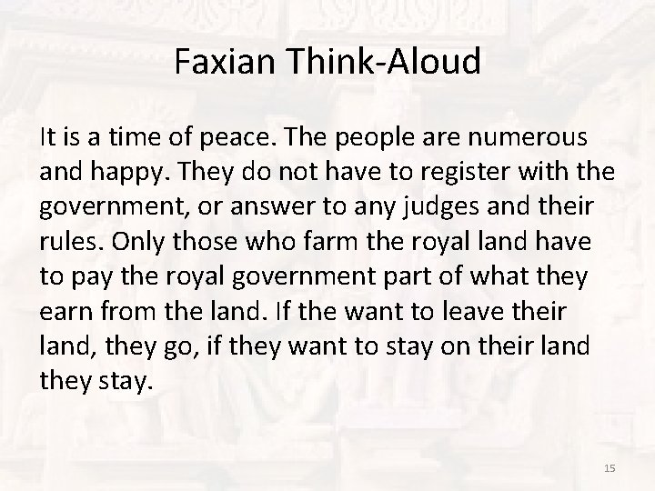 Faxian Think-Aloud It is a time of peace. The people are numerous and happy.