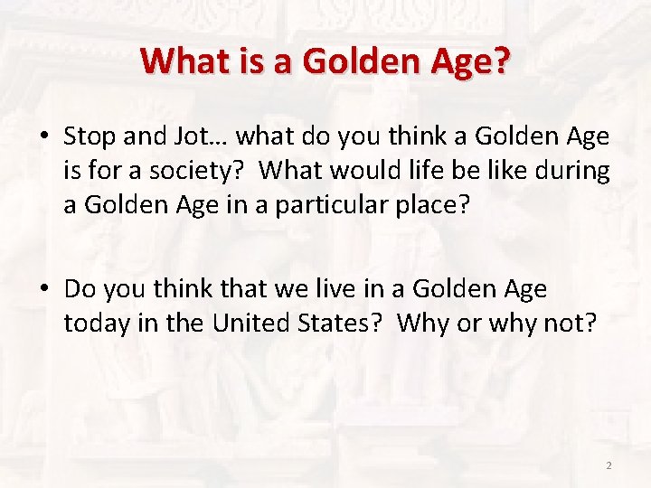 What is a Golden Age? • Stop and Jot… what do you think a