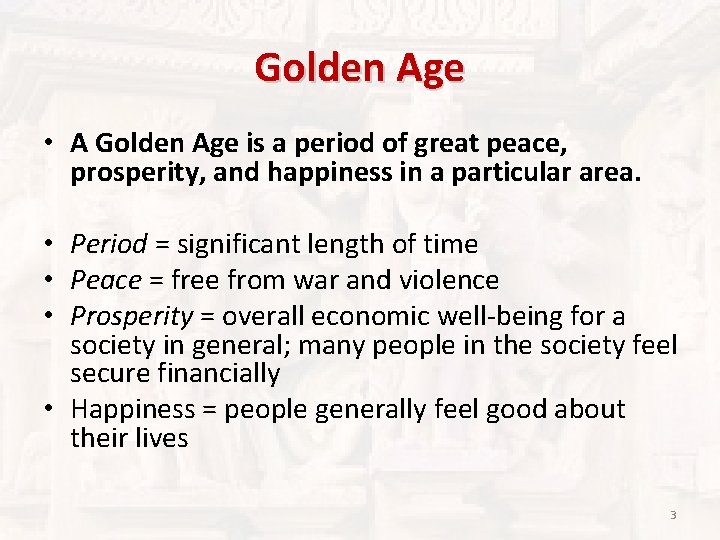 Golden Age • A Golden Age is a period of great peace, prosperity, and