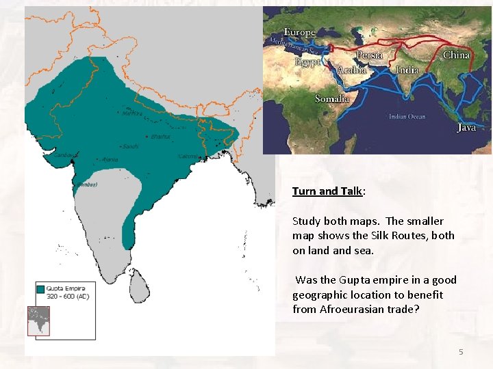 Turn and Talk: Study both maps. The smaller map shows the Silk Routes, both