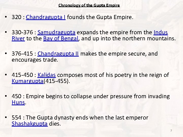 Chronology of the Gupta Empire • 320 : Chandragupta I founds the Gupta Empire.