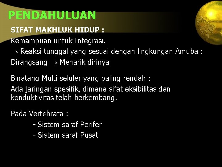 PENDAHULUAN SIFAT MAKHLUK HIDUP : Kemampuan untuk Integrasi. Reaksi tunggal yang sesuai dengan lingkungan