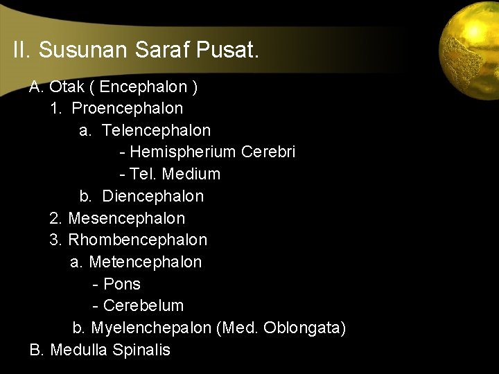 II. Susunan Saraf Pusat. A. Otak ( Encephalon ) 1. Proencephalon a. Telencephalon -