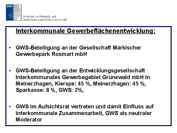 Interkommunale Gewerbeflächenentwicklung: • GWS-Beteiligung an der Gesellschaft Märkischer Gewerbepark Rosmart mb. H • GWS-Beteiligung