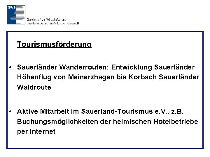 Tourismusförderung • Sauerländer Wanderrouten: Entwicklung Sauerländer Höhenflug von Meinerzhagen bis Korbach Sauerländer Waldroute •