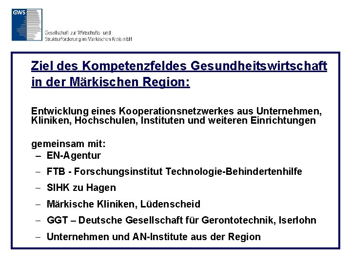 Ziel des Kompetenzfeldes Gesundheitswirtschaft in der Märkischen Region: Entwicklung eines Kooperationsnetzwerkes aus Unternehmen, Kliniken,