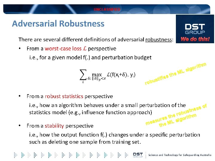 UNCLASSIFIED Adversarial Robustness We do this! thm i r o g L al M