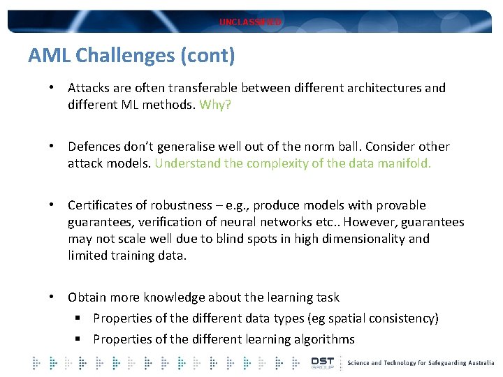 UNCLASSIFIED AML Challenges (cont) • Attacks are often transferable between different architectures and different