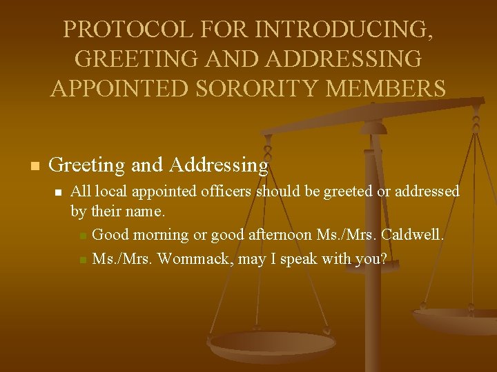 PROTOCOL FOR INTRODUCING, GREETING AND ADDRESSING APPOINTED SORORITY MEMBERS n Greeting and Addressing n