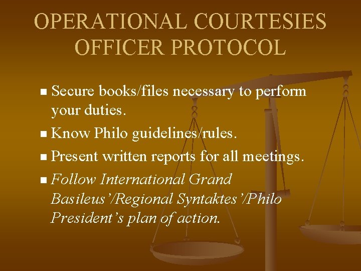 OPERATIONAL COURTESIES OFFICER PROTOCOL Secure books/files necessary to perform your duties. n Know Philo