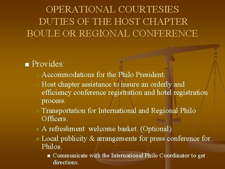 OPERATIONAL COURTESIES DUTIES OF THE HOST CHAPTER BOULE OR REGIONAL CONFERENCE n Provides: Accommodations