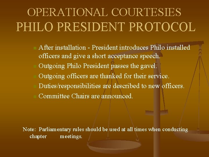 OPERATIONAL COURTESIES PHILO PRESIDENT PROTOCOL After installation - President introduces Philo installed officers and