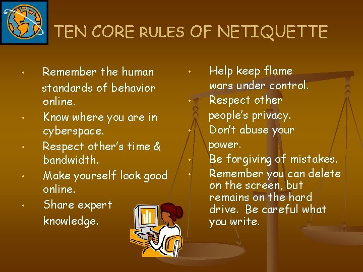 TEN CORE RULES OF NETIQUETTE • • • Remember the human standards of behavior