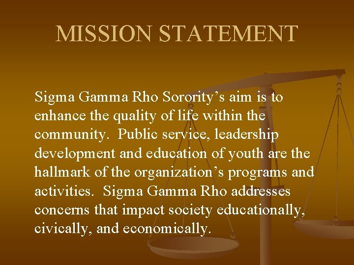 MISSION STATEMENT Sigma Gamma Rho Sorority’s aim is to enhance the quality of life