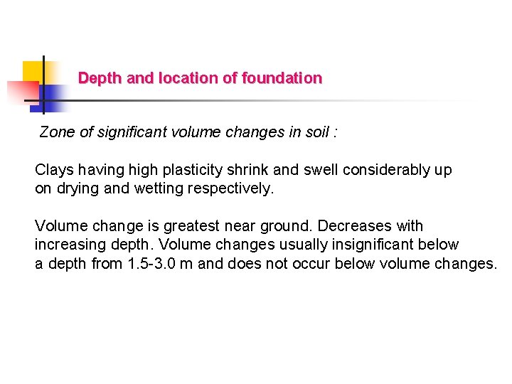 Depth and location of foundation Zone of significant volume changes in soil : Clays