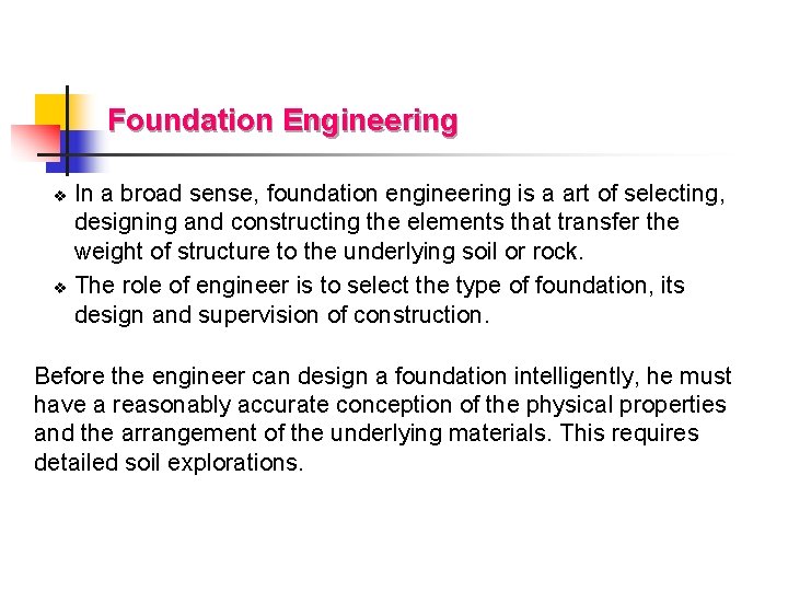 Foundation Engineering In a broad sense, foundation engineering is a art of selecting, designing