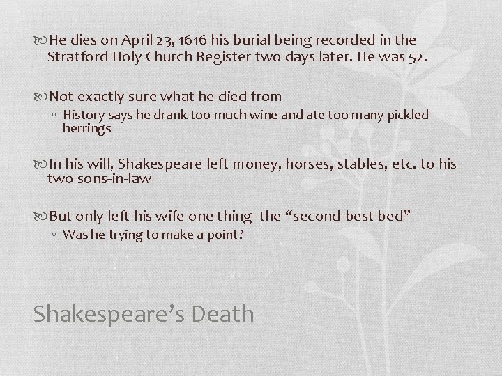  He dies on April 23, 1616 his burial being recorded in the Stratford