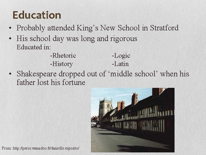 Education • Probably attended King’s New School in Stratford • His school day was