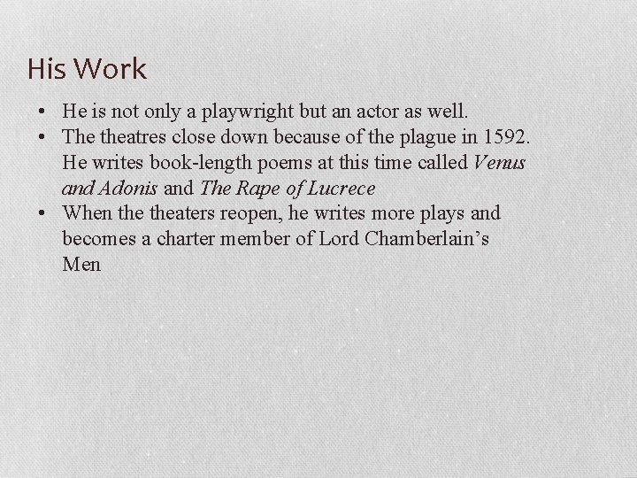 His Work • He is not only a playwright but an actor as well.