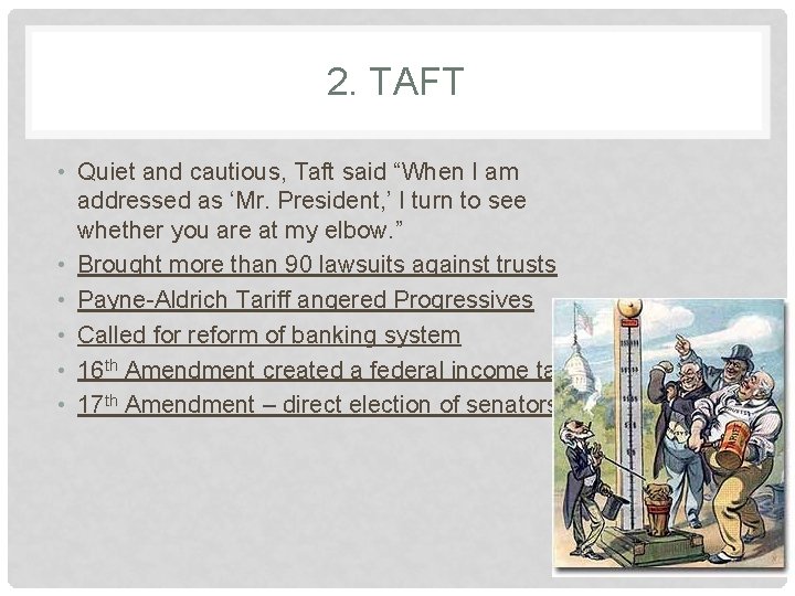2. TAFT • Quiet and cautious, Taft said “When I am addressed as ‘Mr. 2. TAFT • Quiet and cautious, Taft said “When I am addressed as ‘Mr.