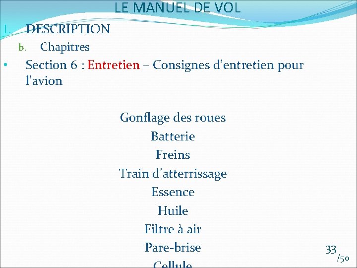 LE MANUEL DE VOL I. DESCRIPTION b. • Chapitres Section 6 : Entretien –