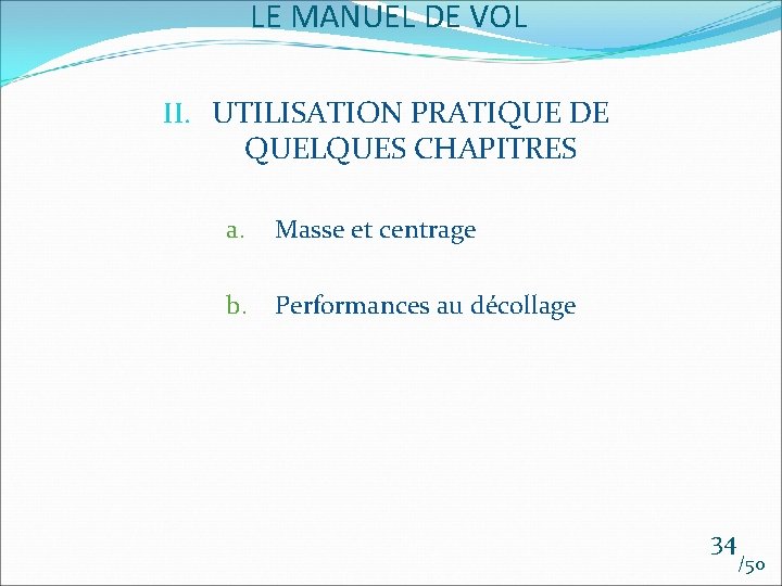 LE MANUEL DE VOL II. UTILISATION PRATIQUE DE QUELQUES CHAPITRES a. Masse et centrage
