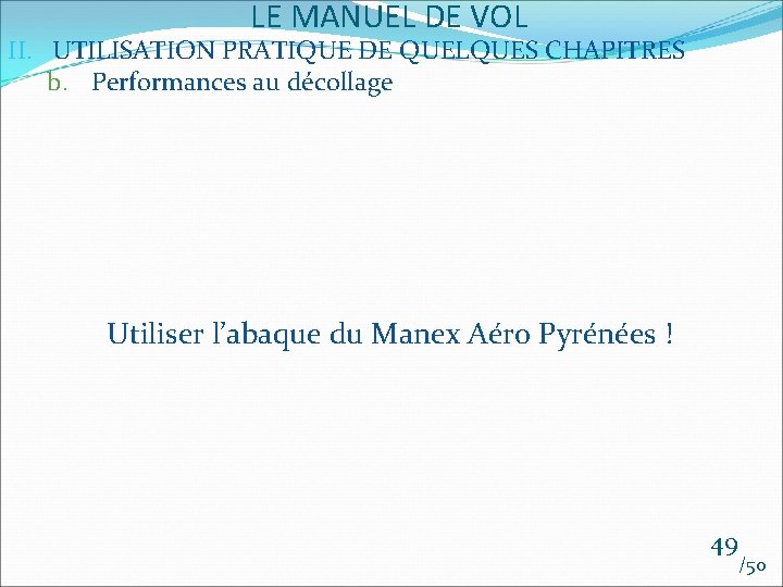 LE MANUEL DE VOL II. UTILISATION PRATIQUE DE QUELQUES CHAPITRES b. Performances au décollage