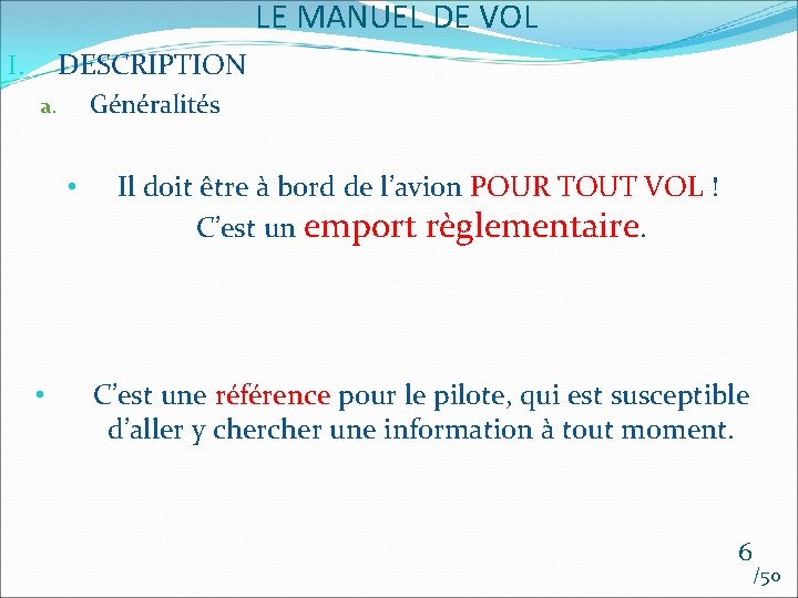 LE MANUEL DE VOL DESCRIPTION I. Généralités a. • • Il doit être à