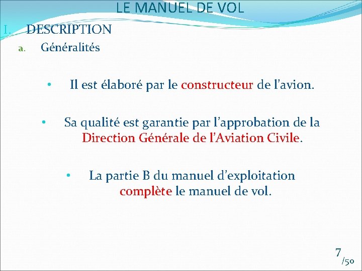 LE MANUEL DE VOL DESCRIPTION I. a. Généralités • • Il est élaboré par