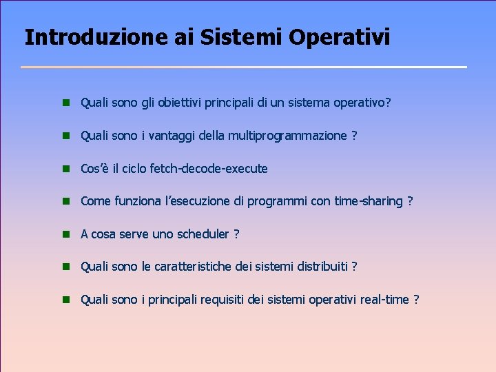 Introduzione ai Sistemi Operativi n Quali sono gli obiettivi principali di un sistema operativo?