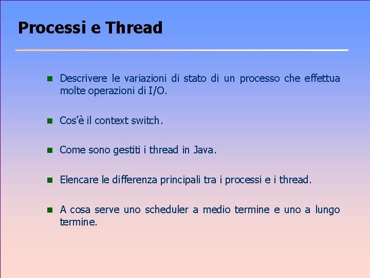 Processi e Thread n Descrivere le variazioni di stato di un processo che effettua