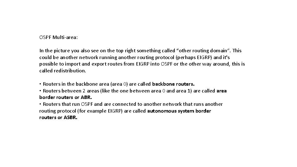 OSPF Multi-area: In the picture you also see on the top right something called OSPF Multi-area: In the picture you also see on the top right something called