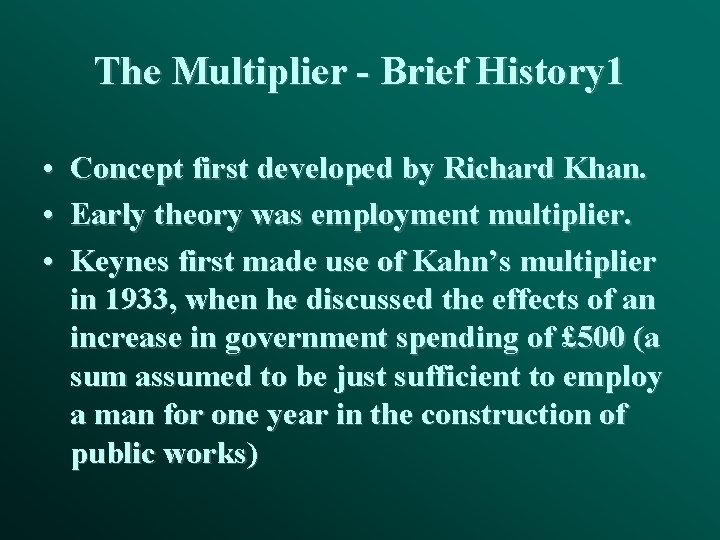 The Multiplier - Brief History 1 • Concept first developed by Richard Khan. •