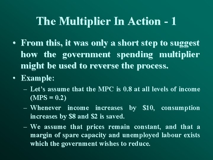 The Multiplier In Action - 1 • From this, it was only a short