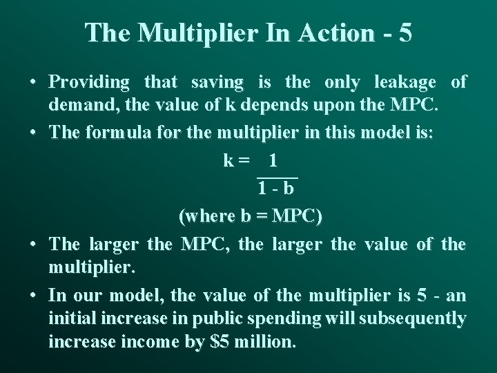 The Multiplier In Action - 5 • Providing that saving is the only leakage