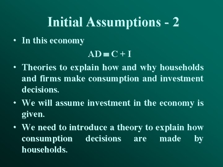 Initial Assumptions - 2 • In this economy • • • AD C +