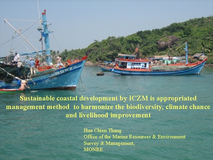 Sustainable coastal development by ICZM is appropriated management method to harmonize the biodiversity, climate