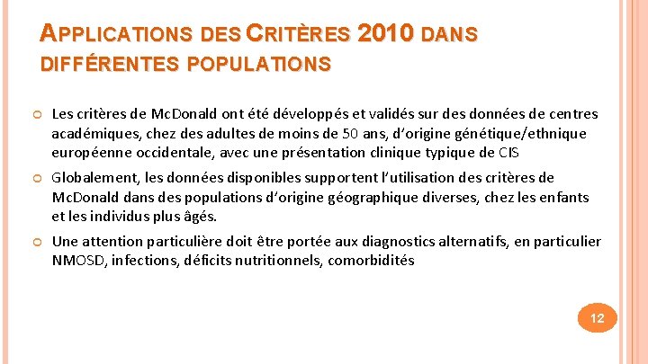 APPLICATIONS DES CRITÈRES 2010 DANS DIFFÉRENTES POPULATIONS Les critères de Mc. Donald ont été